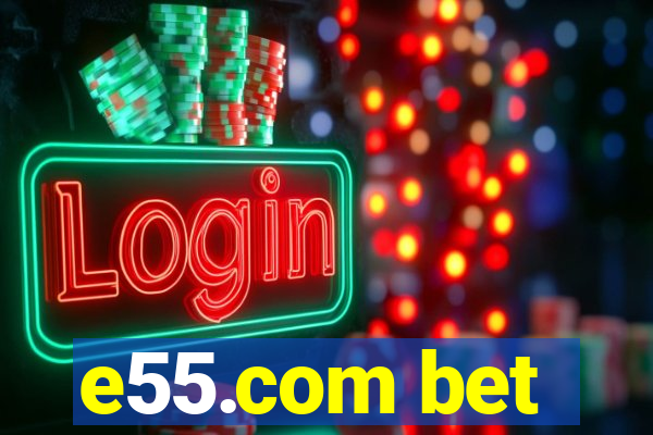 e55.com bet