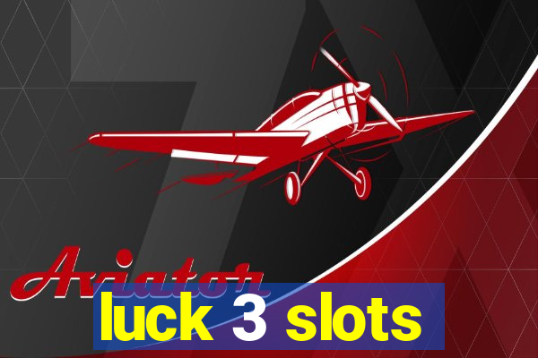 luck 3 slots