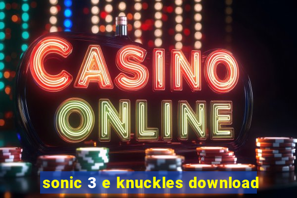 sonic 3 e knuckles download