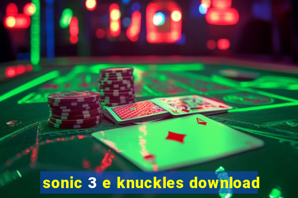 sonic 3 e knuckles download