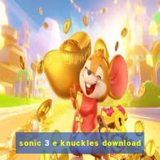 sonic 3 e knuckles download