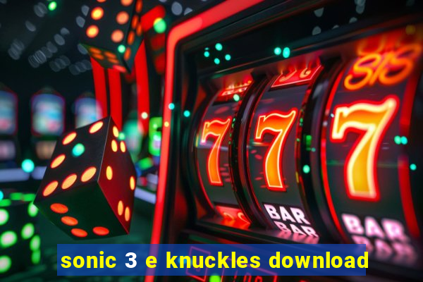 sonic 3 e knuckles download