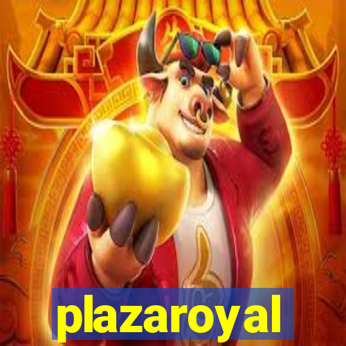 plazaroyal