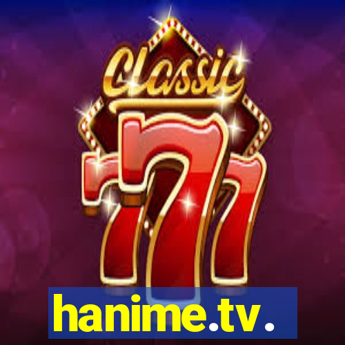 hanime.tv.