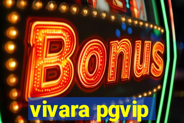 vivara pgvip