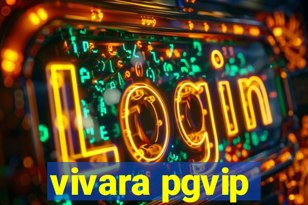 vivara pgvip