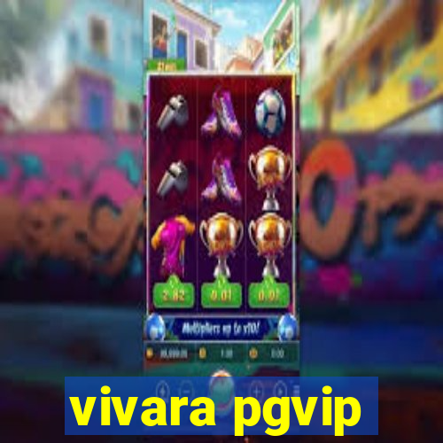 vivara pgvip