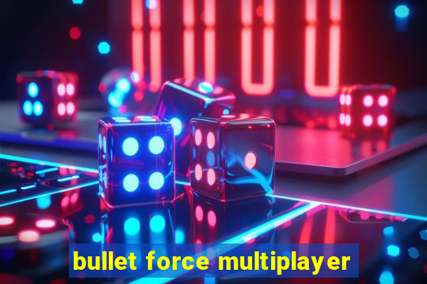 bullet force multiplayer