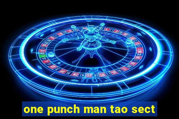 one punch man tao sect