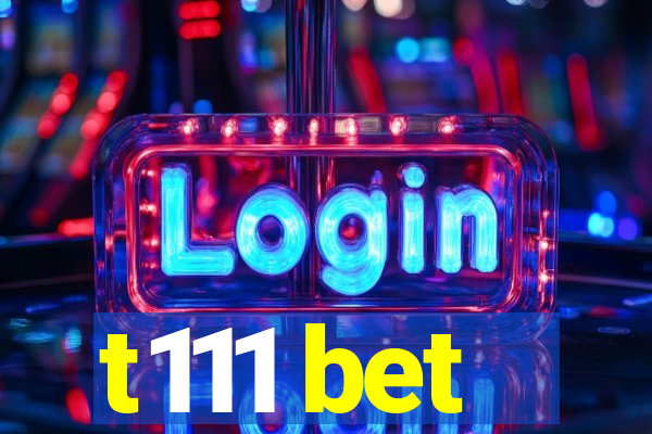 t111 bet