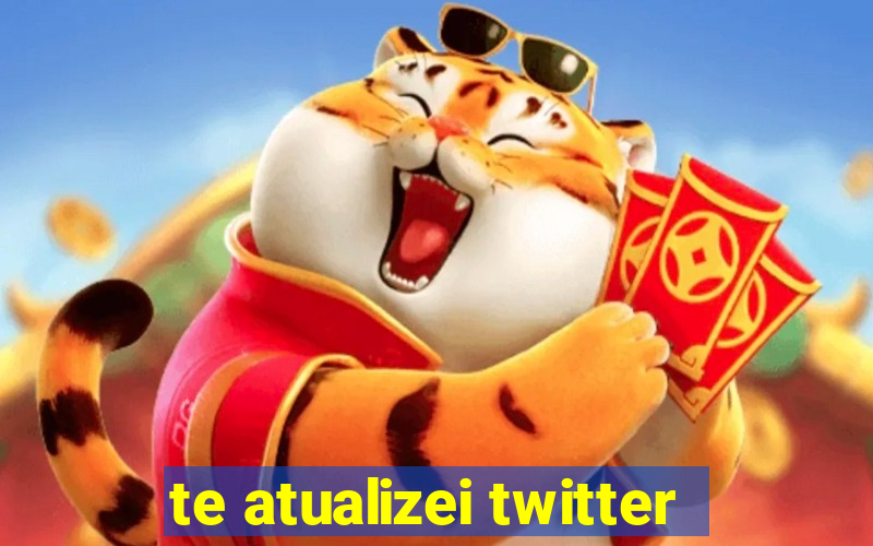 te atualizei twitter