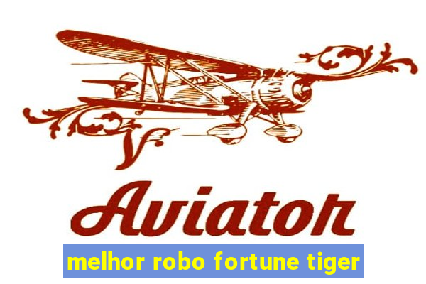 melhor robo fortune tiger