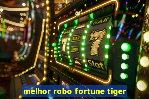 melhor robo fortune tiger