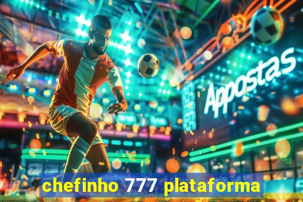 chefinho 777 plataforma