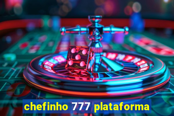 chefinho 777 plataforma