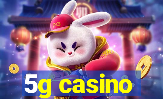 5g casino