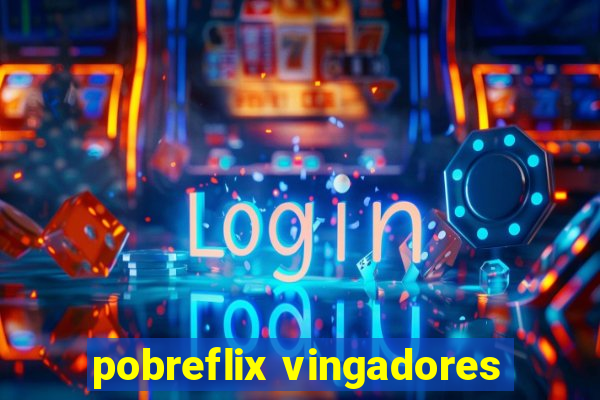 pobreflix vingadores