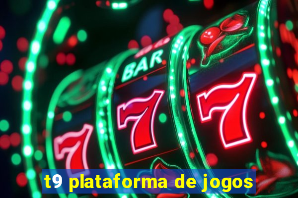 t9 plataforma de jogos