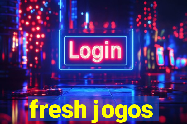 fresh jogos