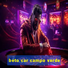 beto car campo verde