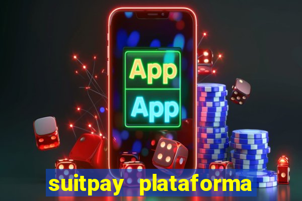 suitpay plataforma de jogos