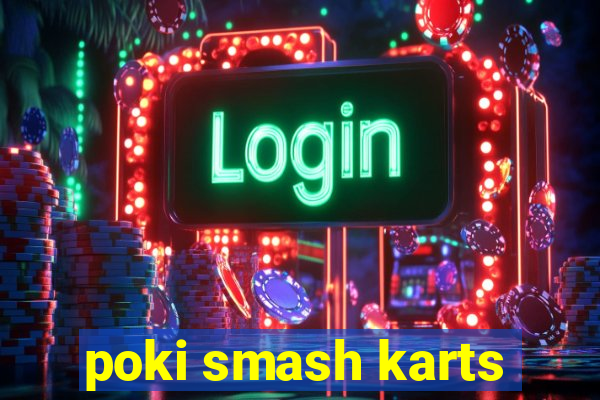 poki smash karts