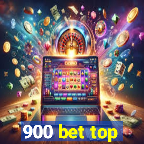 900 bet top