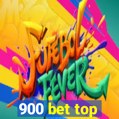 900 bet top