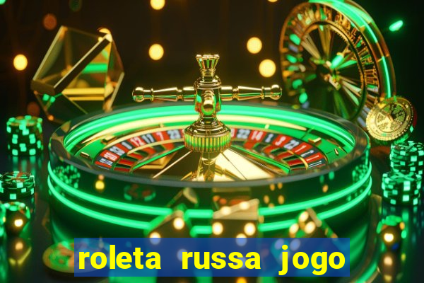 roleta russa jogo como funciona