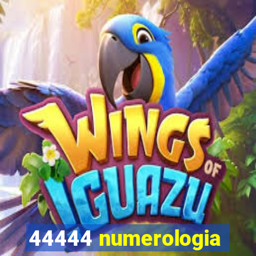 44444 numerologia