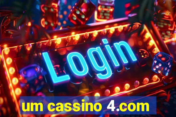 um cassino 4.com