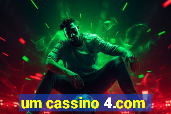 um cassino 4.com