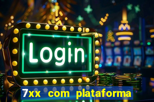 7xx com plataforma de jogos