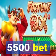 5500 bet