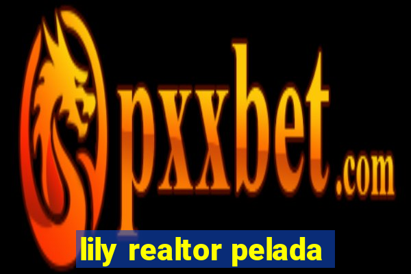 lily realtor pelada