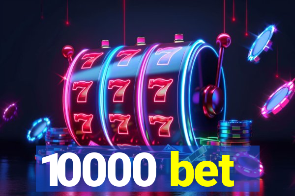 10000 bet