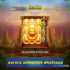 aurora alimentos whatsapp