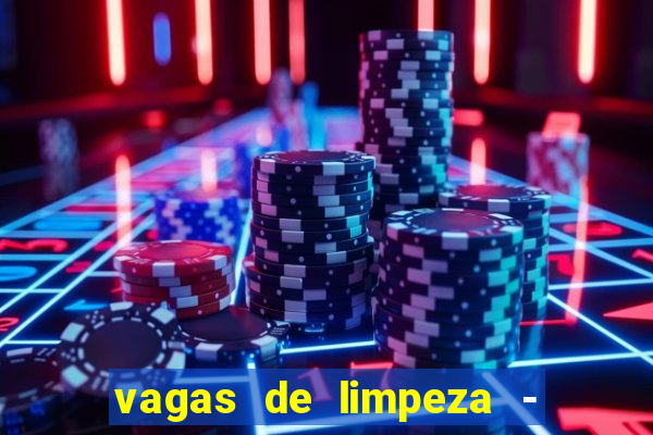 vagas de limpeza - meio turno em porto alegre