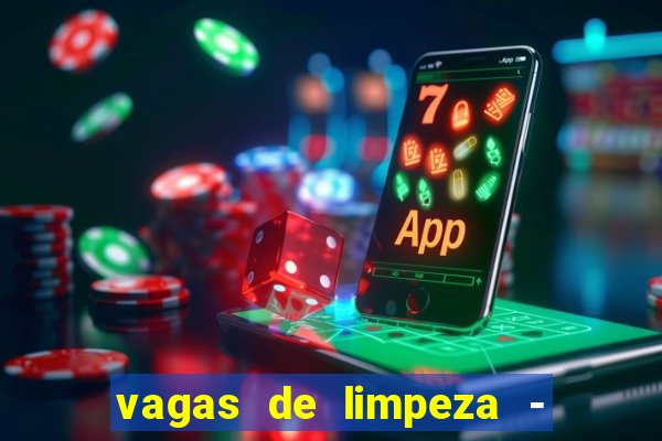 vagas de limpeza - meio turno em porto alegre