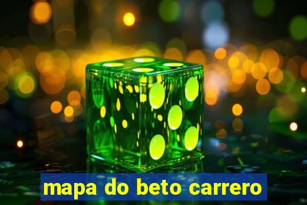 mapa do beto carrero