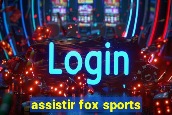 assistir fox sports