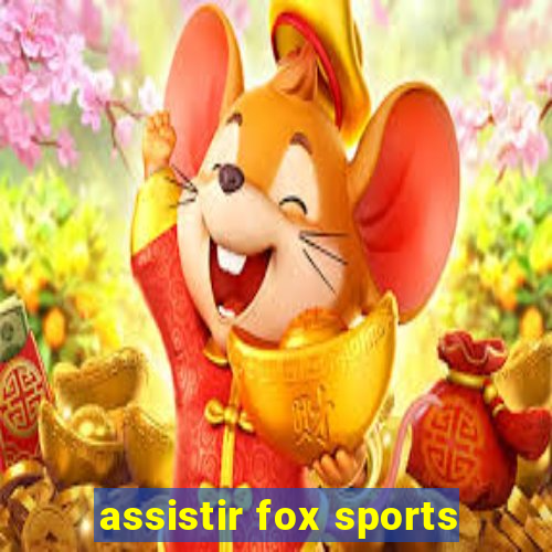 assistir fox sports