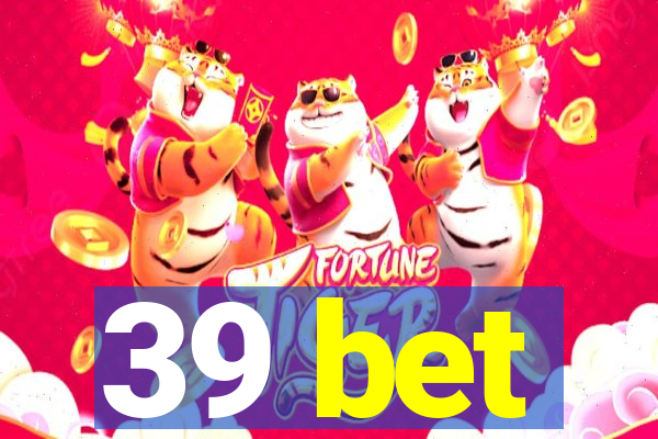 39 bet