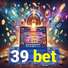 39 bet