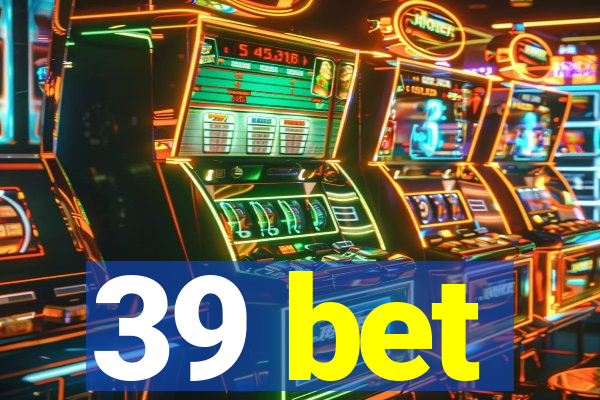 39 bet