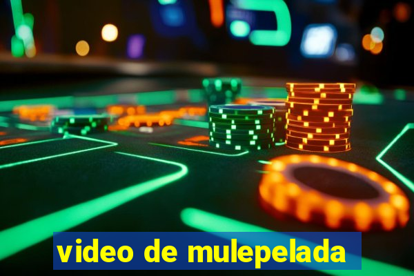 video de mulepelada