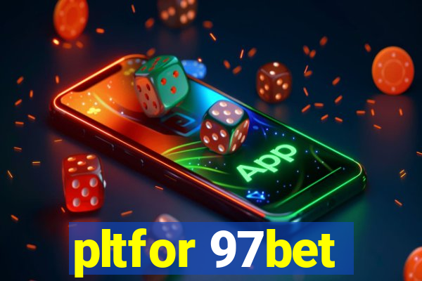 pltfor 97bet