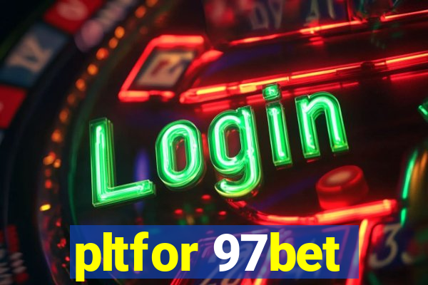 pltfor 97bet