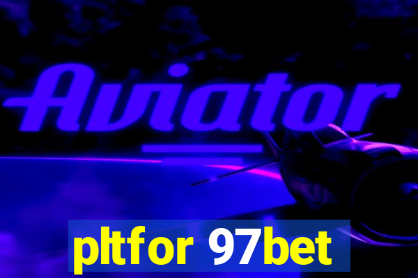 pltfor 97bet