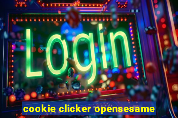 cookie clicker opensesame